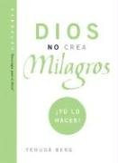 Dios no crea milagros tu lo haces! / God Does Not Create Miracles; You Do! (Technology for the Soul) Religion & Esotericism