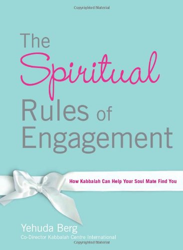 The Spiritual Rules of Engagement: How Kabbalah Can Help Your Soul Mate Find You book