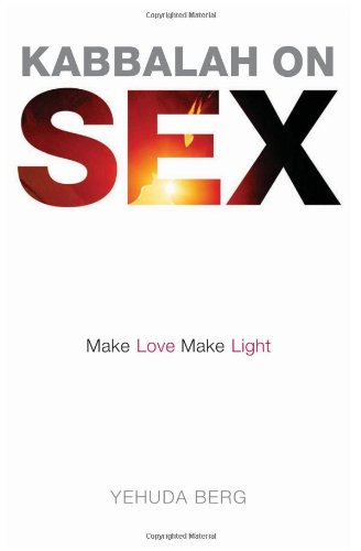 Kabbalah on Sex: Make Love, Make Light book