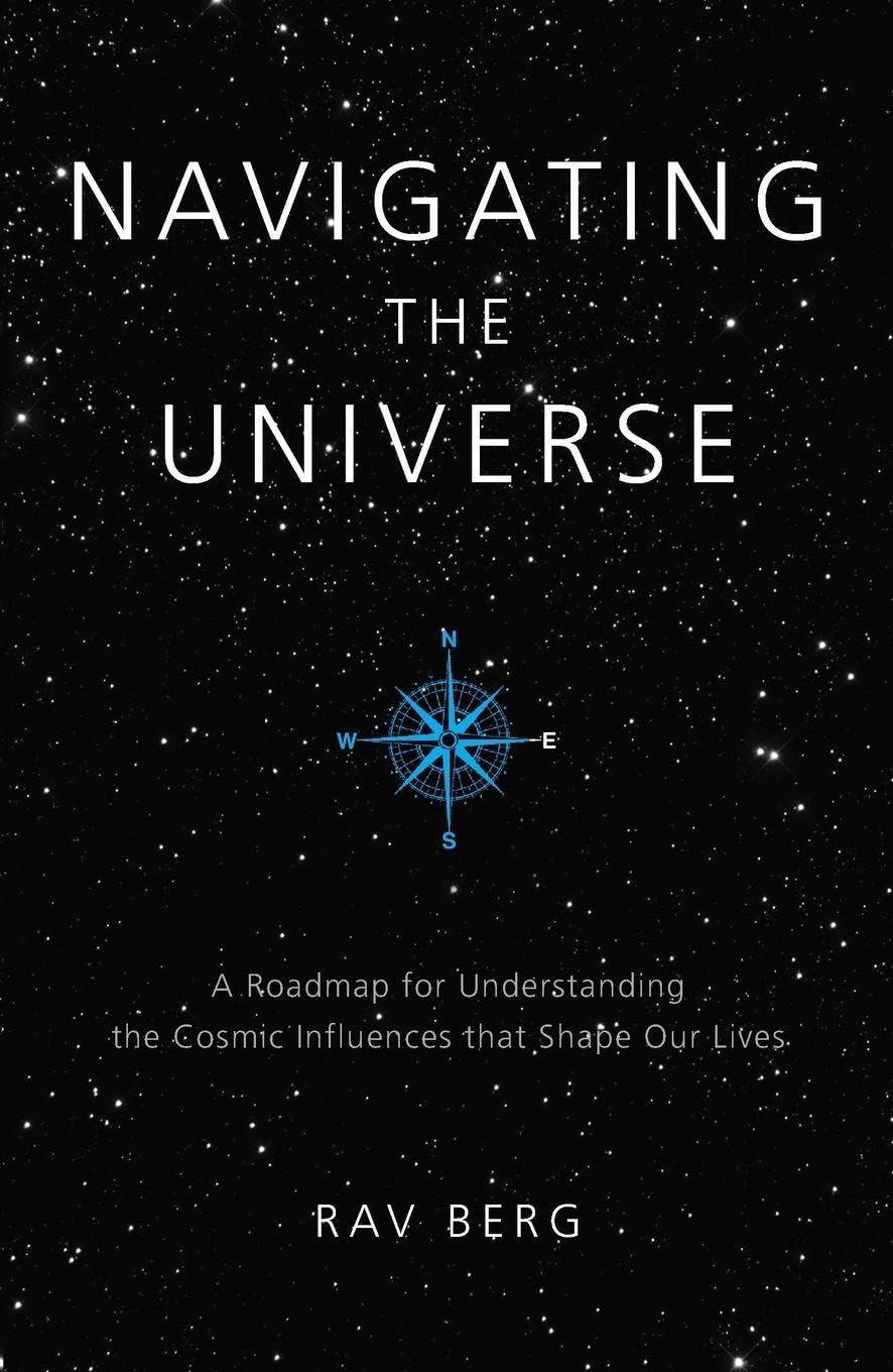 Navigating the Universe: A Roadmap for Understanding the Cosmic Influences that Shape Our Lives Philosophy