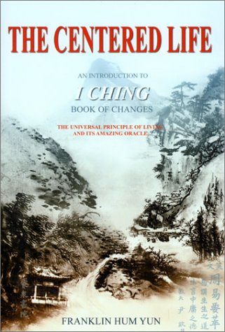 Centered Life: An Introduction to I Ching Book of Changes: The Universal Principles of Living Contemporary literature