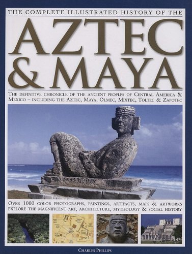 Complete Illustrated History of the Aztec and Maya book