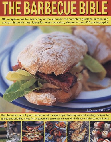 The Barbecue Bible: 180 Recipes - One for Every Day of the Summer: The Complete Guide to Barbecuing and Grilling with Meal Ideas for Every book