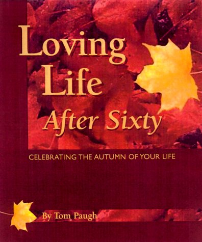 Loving Life After 60: Celebrating the Autumn of Your Life Parents & Children
