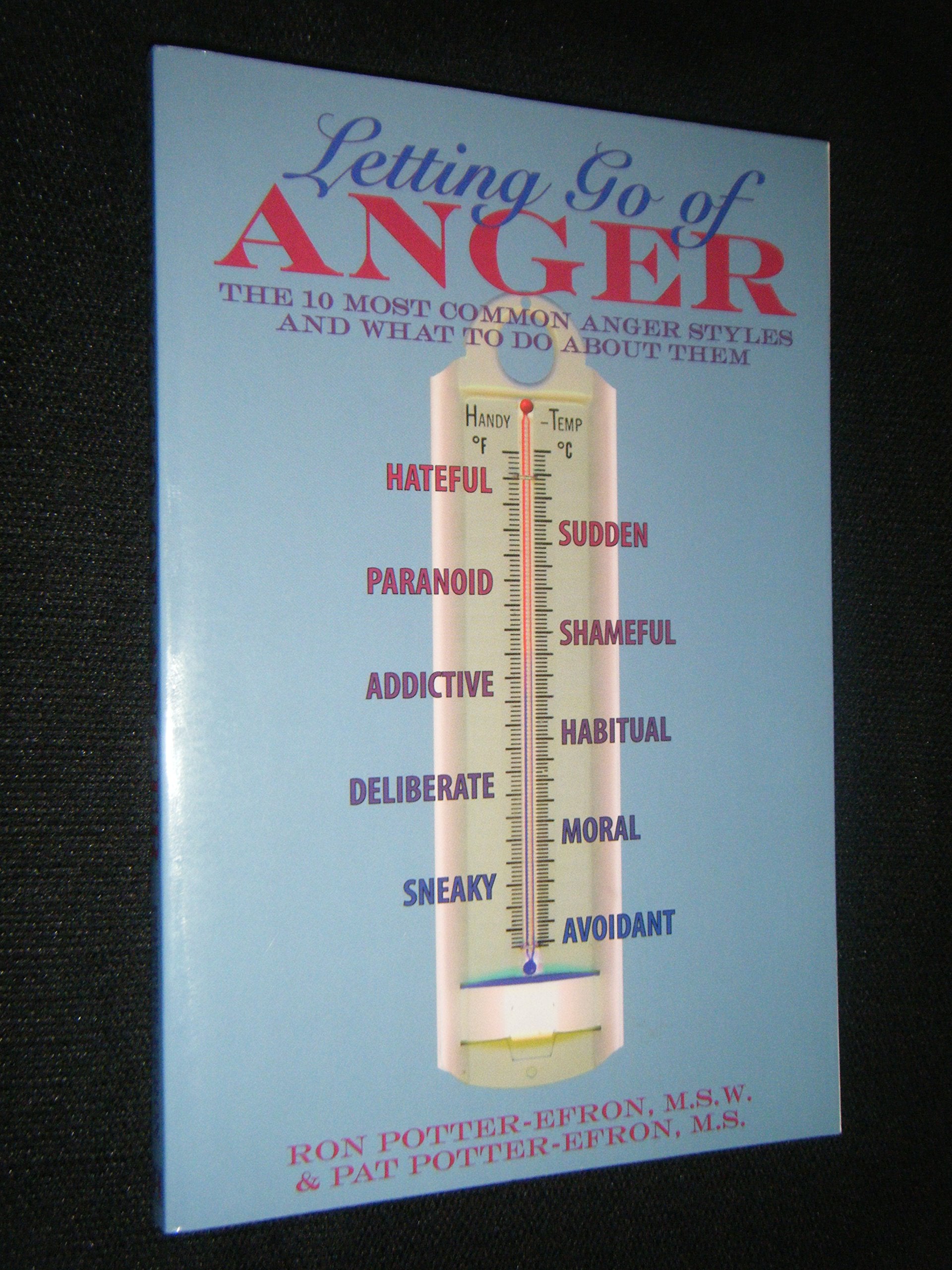 Letting Go of Anger: The 10 Most Common Anger Styles and What to Do About Them: The Ten Most Common Anger Styles and What to Do About Them Psychology