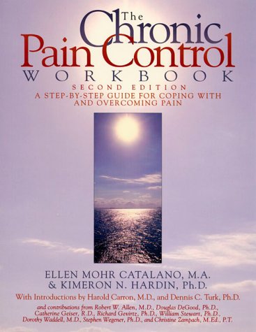 The Chronic Pain Control Workbook: A Step-By-Step Guide for Coping With and Overcoming Pain book