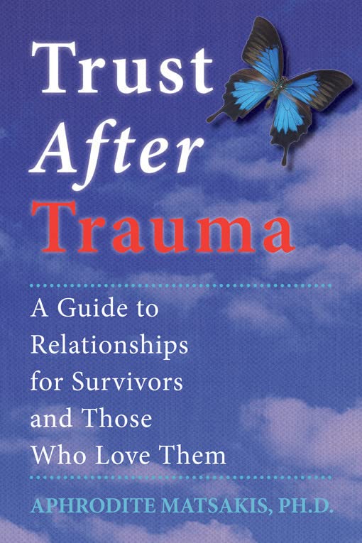 Trust After Trauma: A Guide to Relationships for Survivors and Those Who Love Them Medicine