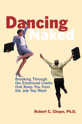 Dancing Naked: Breaking Through the Emotional Limits That Keep You from the Job You Want Business, Finance & Career