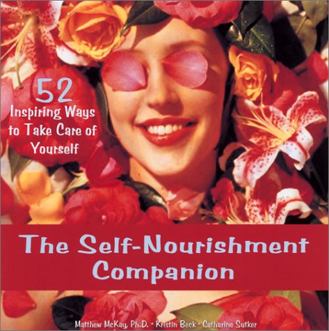 The Self-Nourishment Companion: 57 Inspiring Ways to Take Care of Yourself: 52 Inspiring Ways to Take Care of Yourself Business, Finance & Career