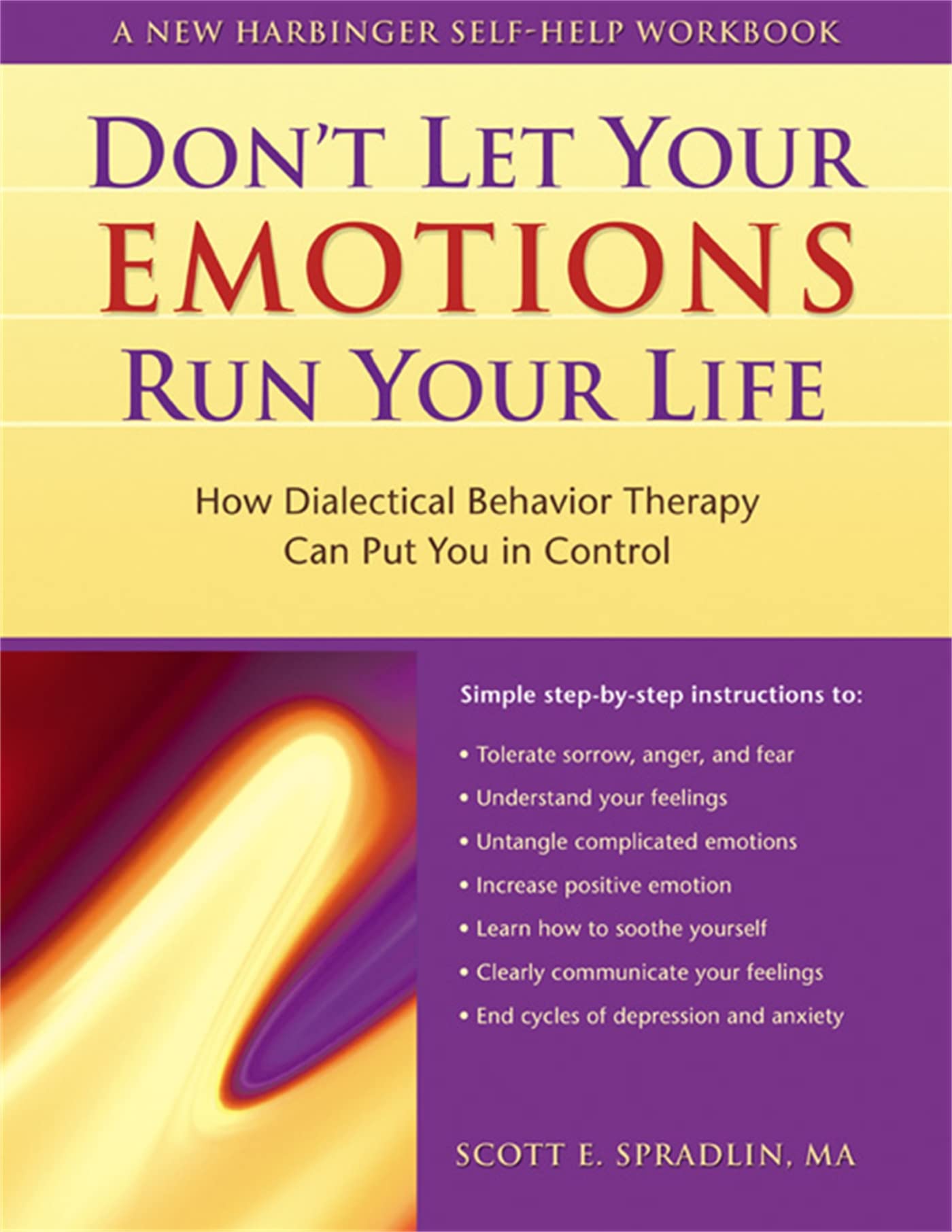 Don't Let Your Emotions Run Your Life: How Dialectical Behavior Therapy Can Put You in Control (New Harbinger Self-Help Workbook) Medicine