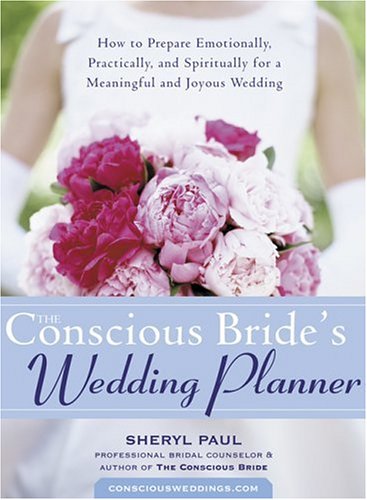 The Conscious Bride's Wedding Planner: How to Prepare Emotionally, Practically, and Spiritually for a Meaningful and Joyous Wedding Parents & Children