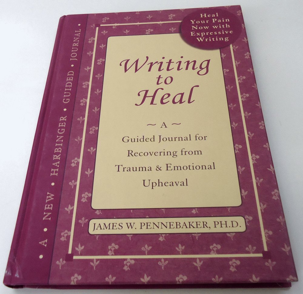 Writing to Heal: A Guided Journal for Recovering from Trauma and Emotional Upheaval Medicine