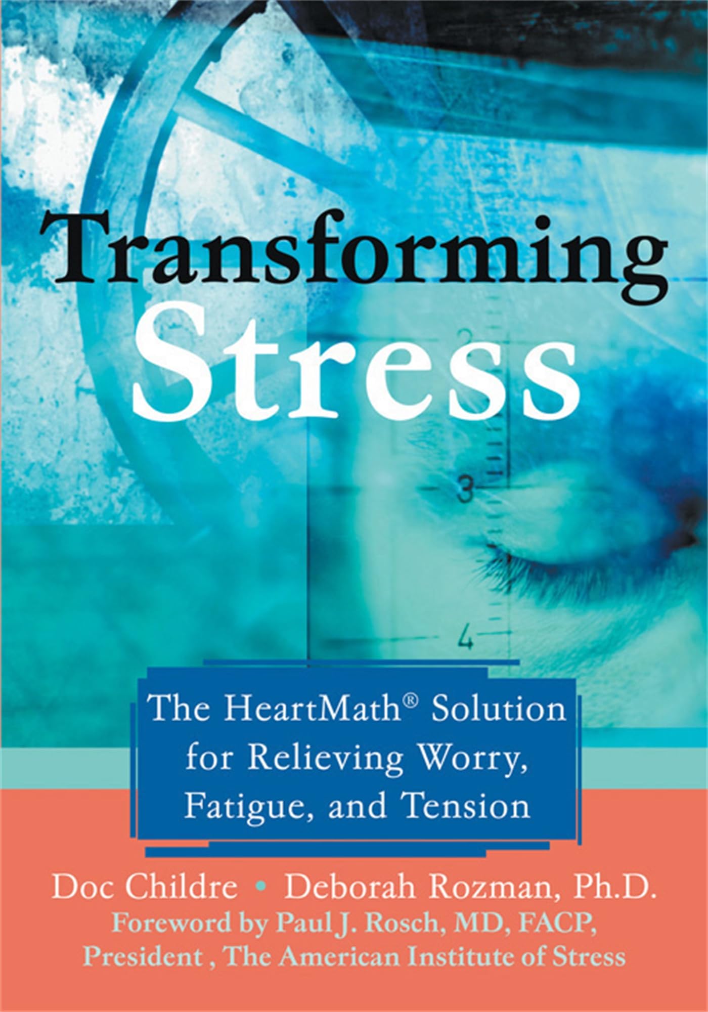 Transforming Stress: The Heartmath Solution for Relieving Worry, Fatigue, and Tension Health, Nutrition & Fitness