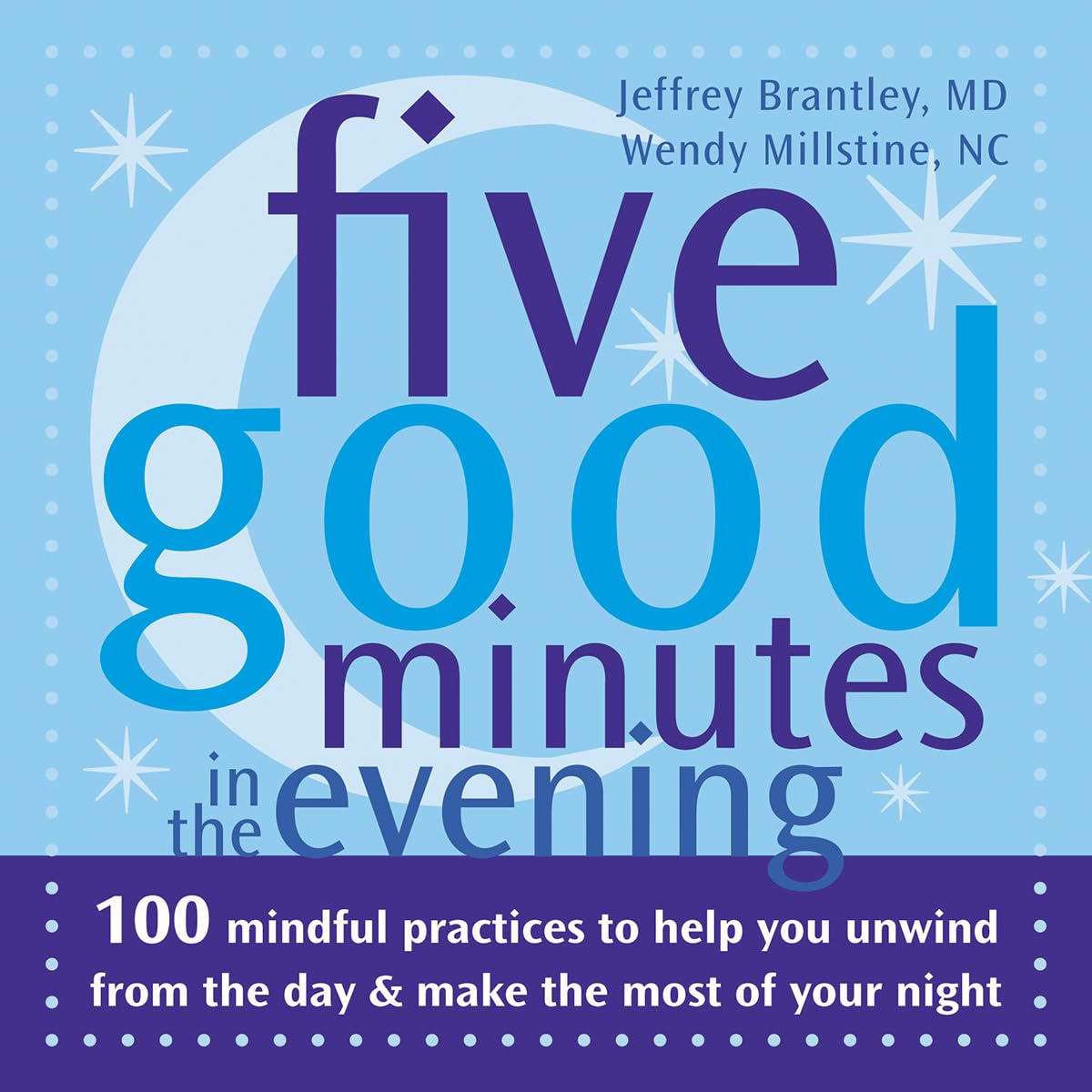 Five Good Minutes in the Evening: 100 Mindful Practices to Help You Unwind from the Day & Make the Most of Your Night Health, Nutrition & Fitness