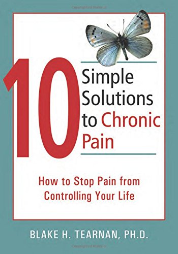 10 Simple Solutions to Chronic Pain: How to Stop Pain from Controlling Your Life Medicine