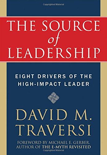 The Source of Leadership: Eight Drivers of the High-impact Leader Business, Finance & Career