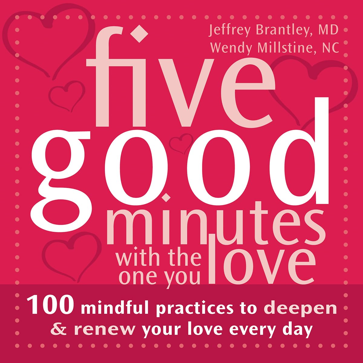 Five Good Minutes With the One You Love: 100 Mindful Practices to Deepen & Renew Your Love Every Day Lifestyle