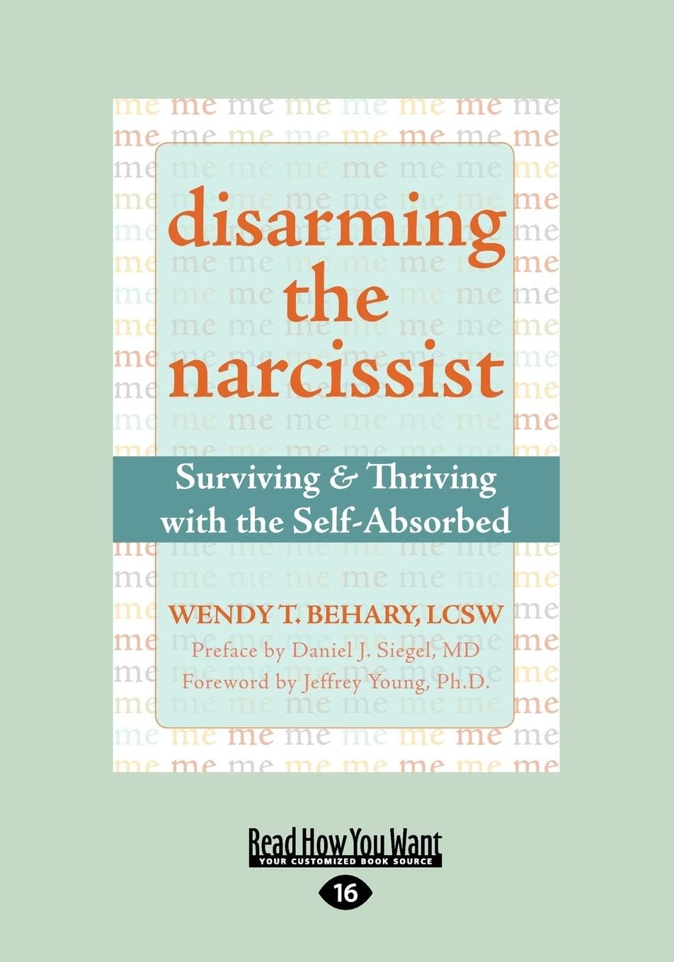 Disarming the Narcissist: Surviving & Thriving With the Self-Absorbed: Surviving and Thriving with the Self-Absorbed Psychology