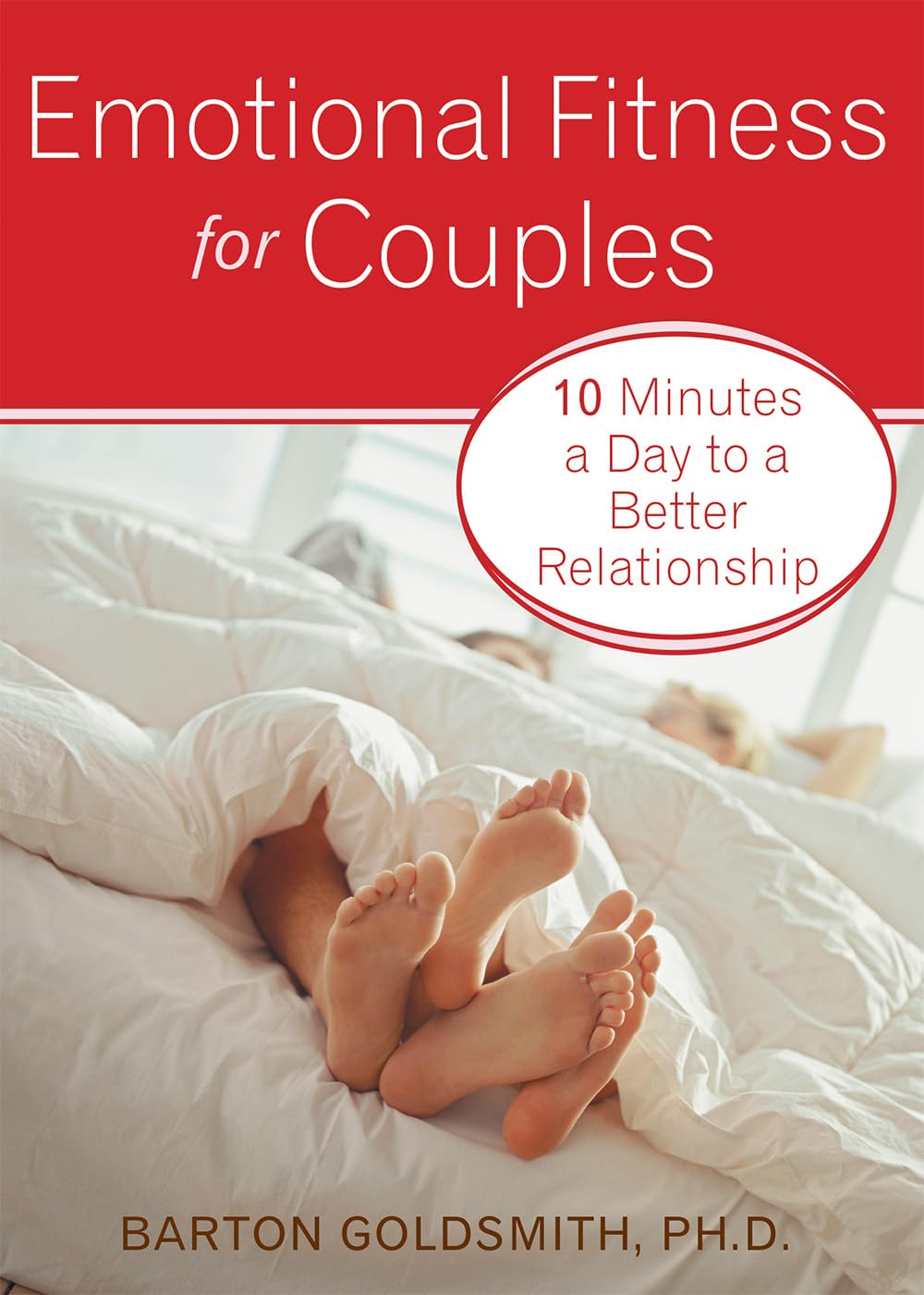 Emotional Fitness for Intimacy: Sweeten and Deepen Your Love in Only 10 Minutes a Day Business, Finance & Career