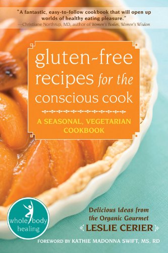 Gluten-Free Recipes for the Conscious Cook: A Seasonal, Vegetarian Cookbook book