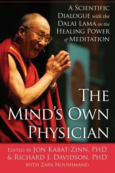 The Mind's Own Physician: A Scientific Dialogue with the Dalai Lama on the Healing Power of Meditation book