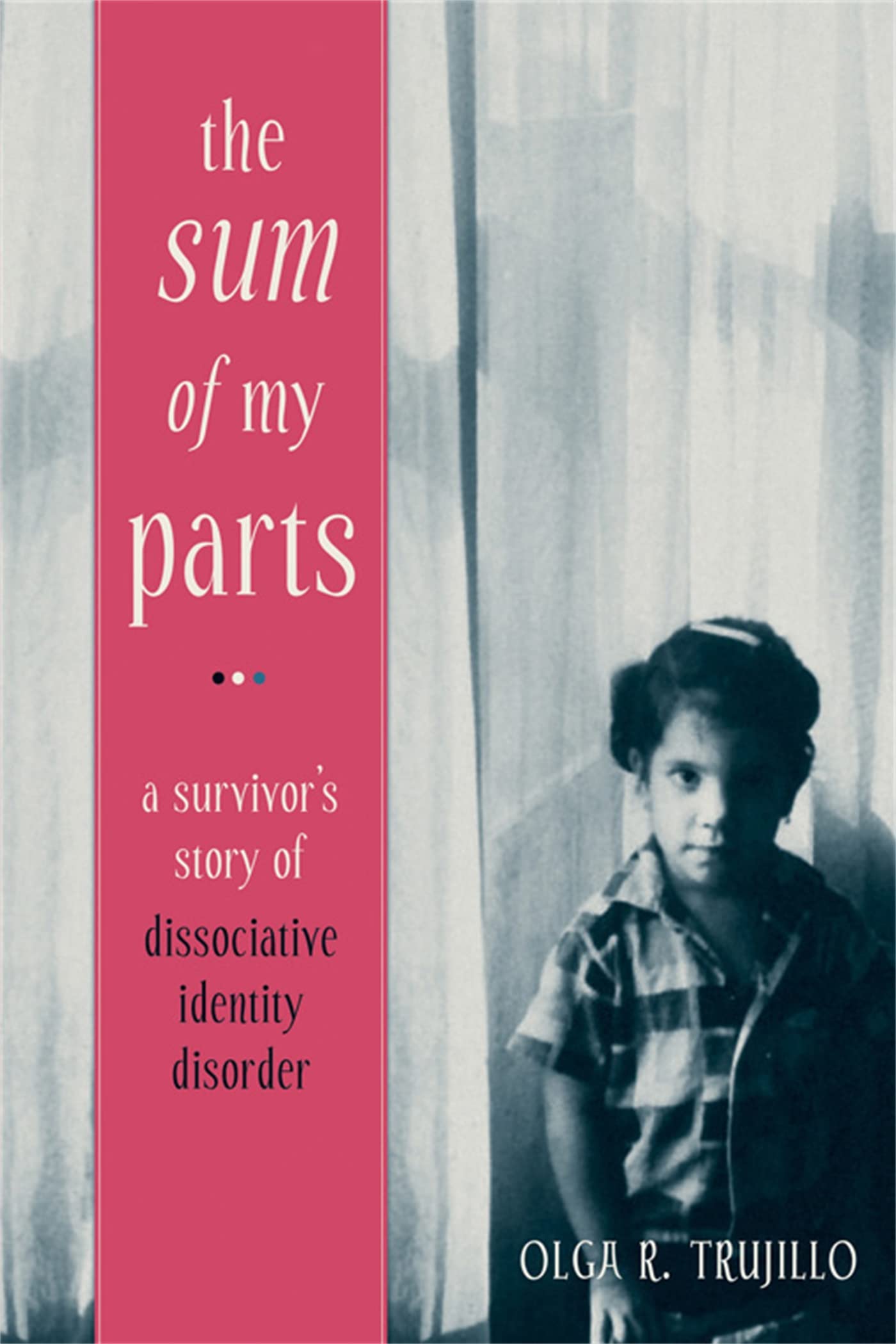 The Sum of My Parts: A Survivor's Story of Dissociative Identity Disorder Social Sciences