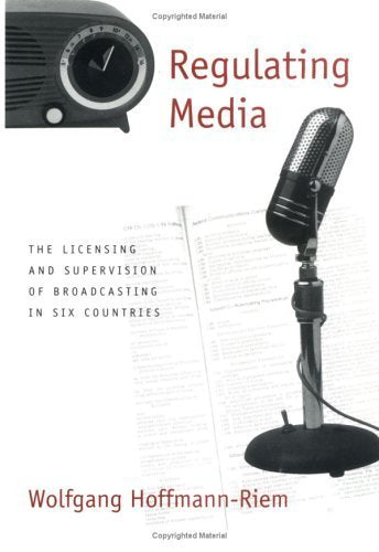 Regulating Media: The Licensing and Supervision of Broadcasting in Six Countries (Guilford Communication Series) Media & Communication