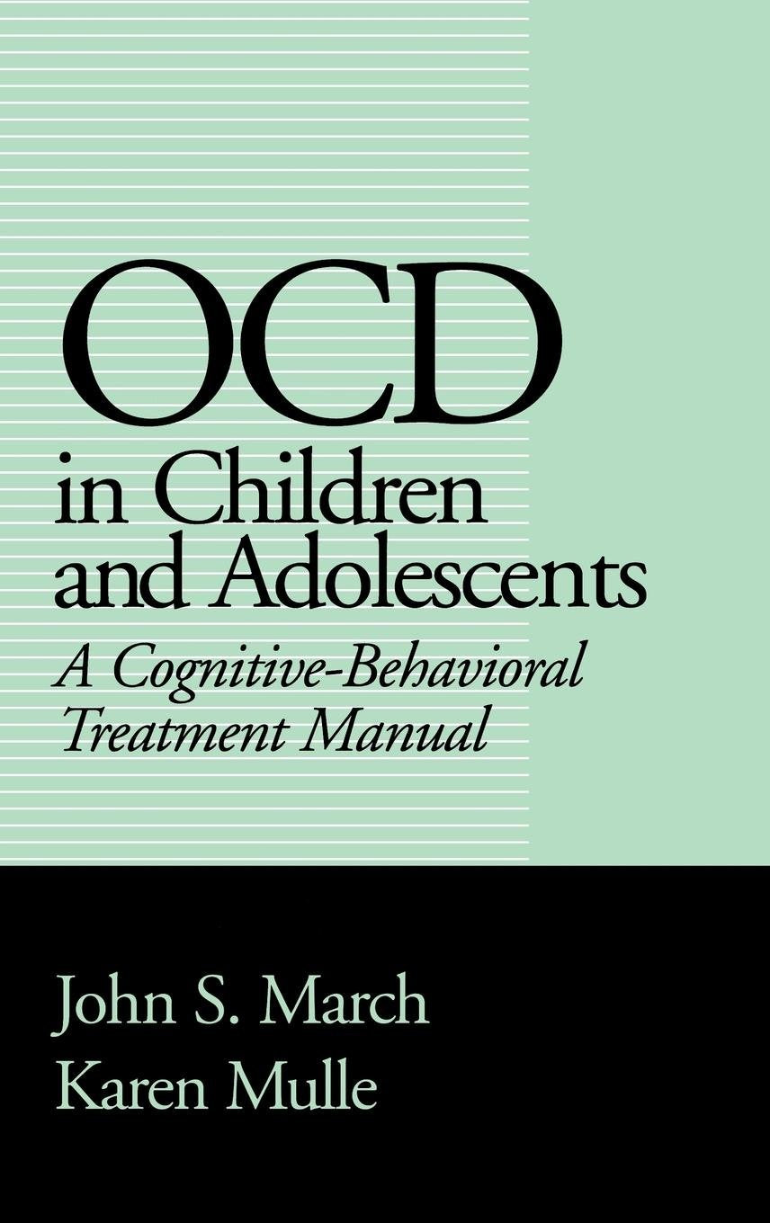 Ocd in Children and Adolescents: A Cognitive-Behavioral Treatment Manual book