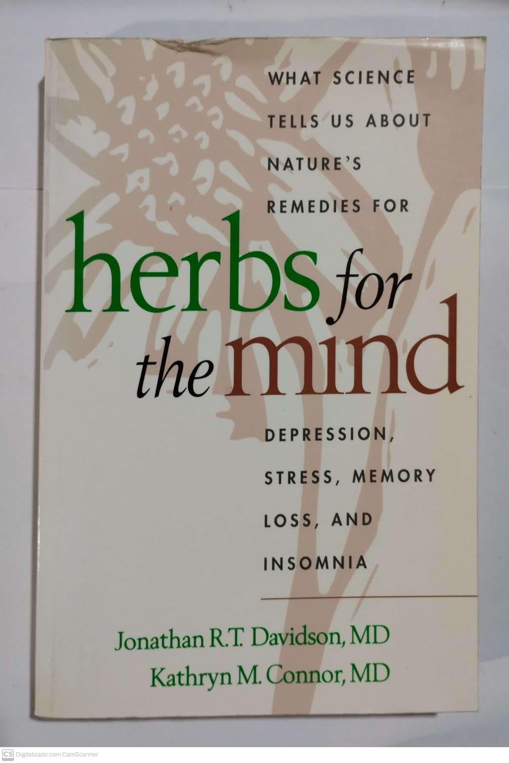 Herbs for the Mind: What Science Tells Us About Nature's Remedies for Depression, Stress, Memory Loss, and Insomnia book