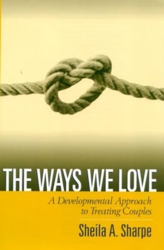 The Ways We Love: A Developmental Approach to Treating Couples book
