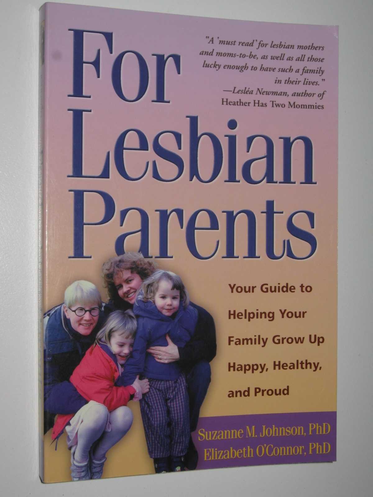 For Lesbian Parents: Your Guide to Helping Your Family Grow Up Happy, Healthy, and Proud Partnership & Love