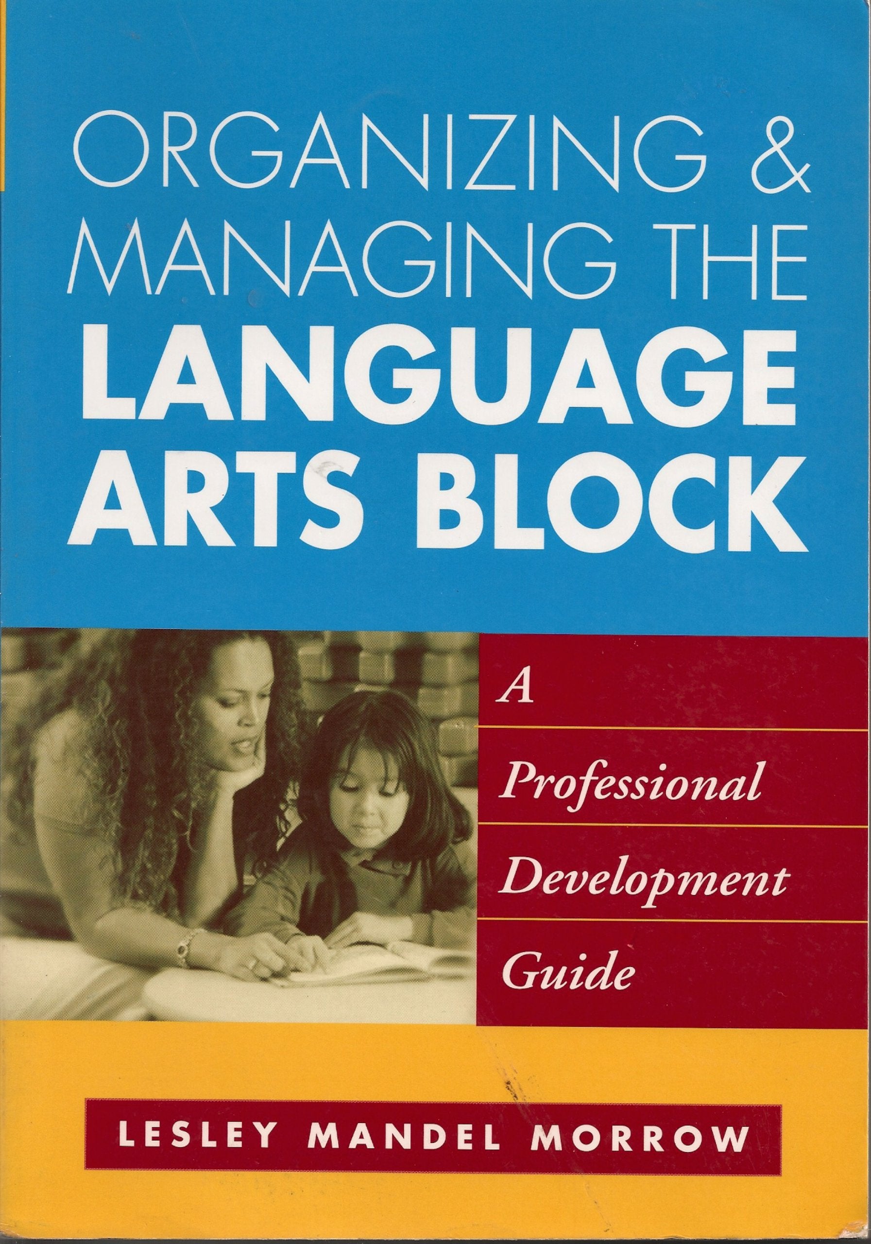Organizing and Managing the Language Arts Block: A Professional Development Guide (Series) Education & Training