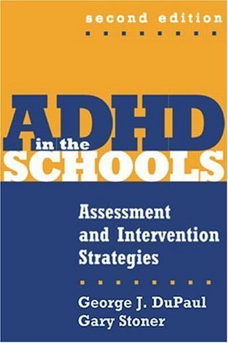 Adhd in the Schools: Assessment and Intervention Strategies (Guilford School Practitioner Series) Medicine