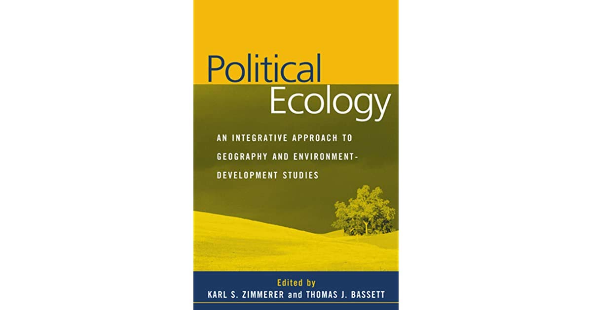 Political Ecology: An Integrative Approach to Geography and Environment-Development Studies Social Sciences