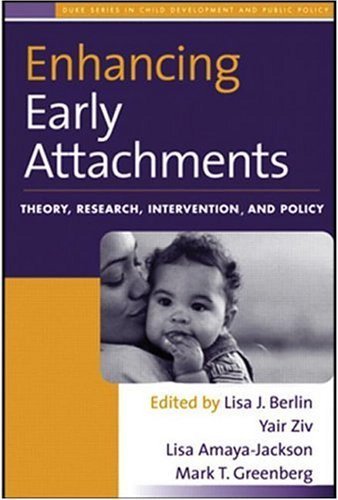 Enhancing Early Attachments: Theory, Research, Intervention, And Policy (Duke Series in Child Develpm and Pub Pol) Medicine