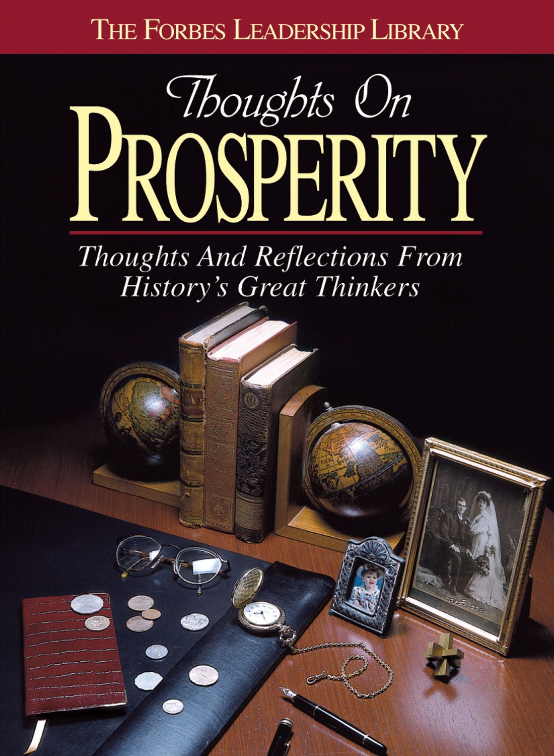 Thoughts on Prosperity: Thoughts and Reflections From History's Great Thinkers (The Forbes Leadership Library) Business, Finance & Career