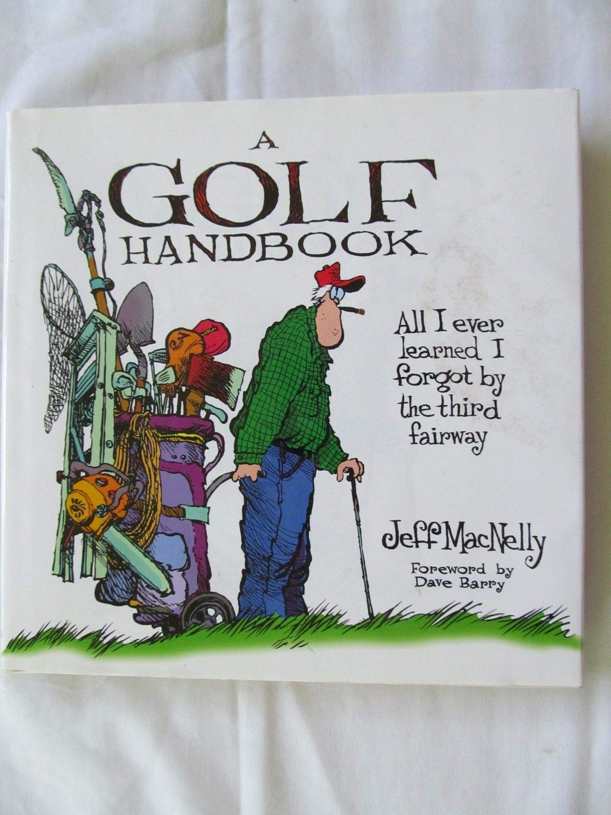 A Golf Handbook: All I Ever Knew I Forgot by the Third Fairway Leisure & Fun