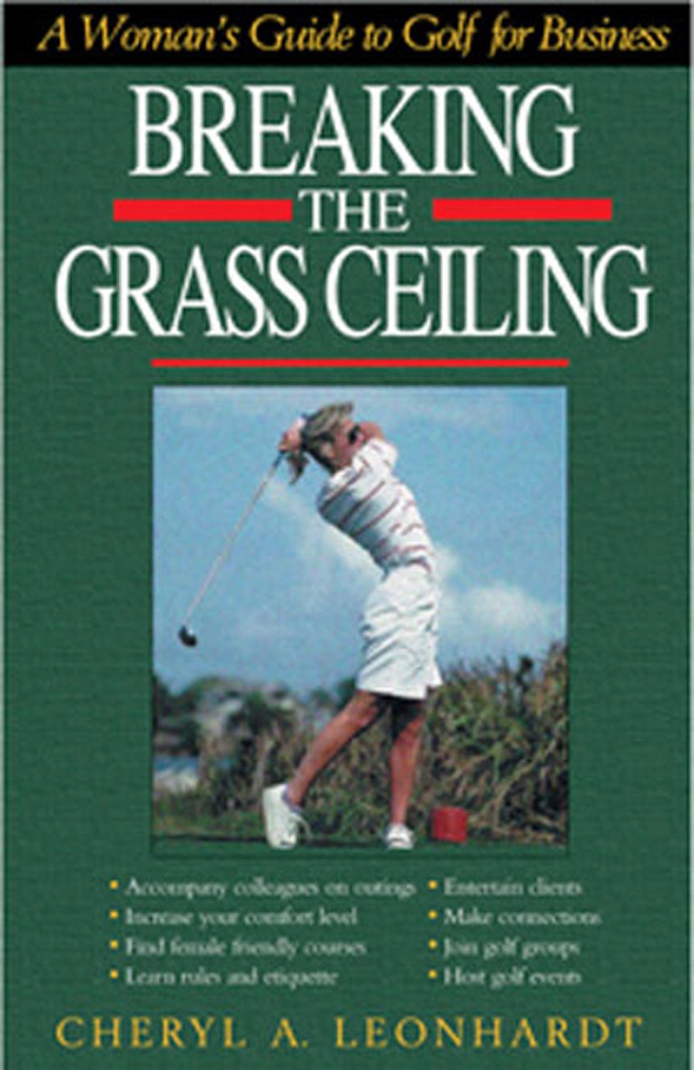 Breaking the Grass Ceiling: A Woman's Guide to Golf Business Business, Finance & Career