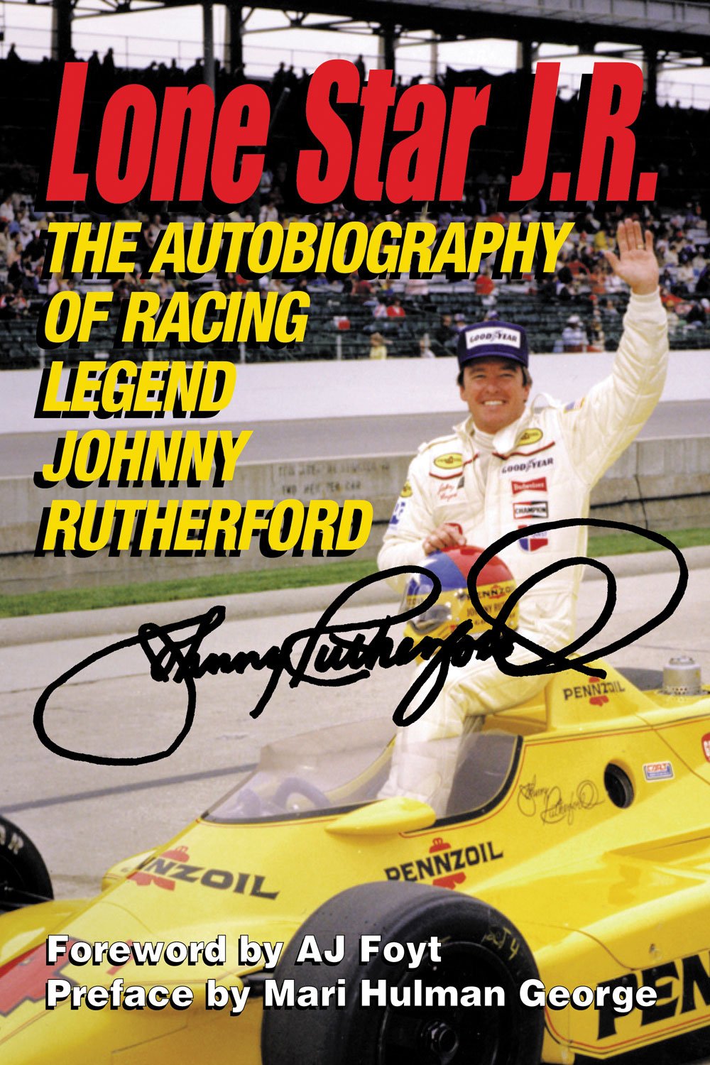 Lone Star J.R: The Autobiography of Racing Legend Johnny Rutherford Sports
