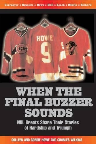When the Final Buzzer Sounds: Nhl Greats Share Their Stories of Hardship and Triumphs Leisure & Fun