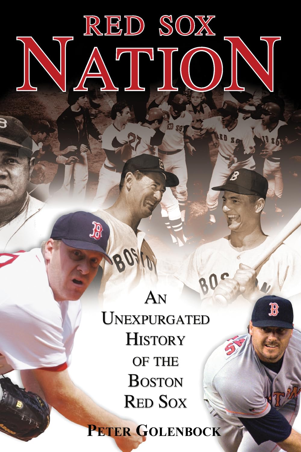 Red Sox Nation: An Unexpurgated History of the Boston Red Sox: An Unexpurgated History Of The Red Sox Leisure & Fun