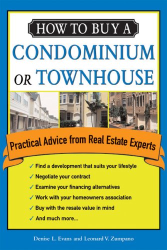 How to Buy a Condominium or Townhouse: Practical Advice from a Real Estate Expert (How to Buy a Condominium Or Townshouse) Law