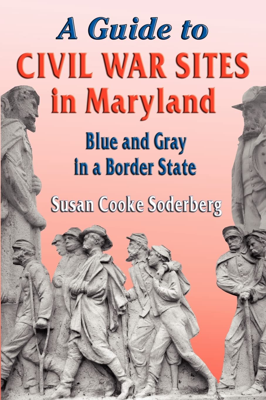 A Guide to Civil War Sites in Maryland: Blue and Gray in a Border State (Walk in Time Book) Social Sciences