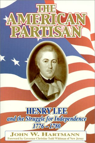 The American Partisan: Henry Lee and the Struggle for Independence, 1776-1780 book