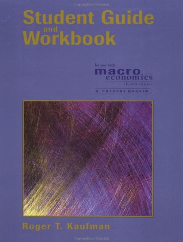 Student Guide and Workbook for Use With Macroeconomics (Macroeconomics 4/Ed (Sg)) Business, Finance & Career