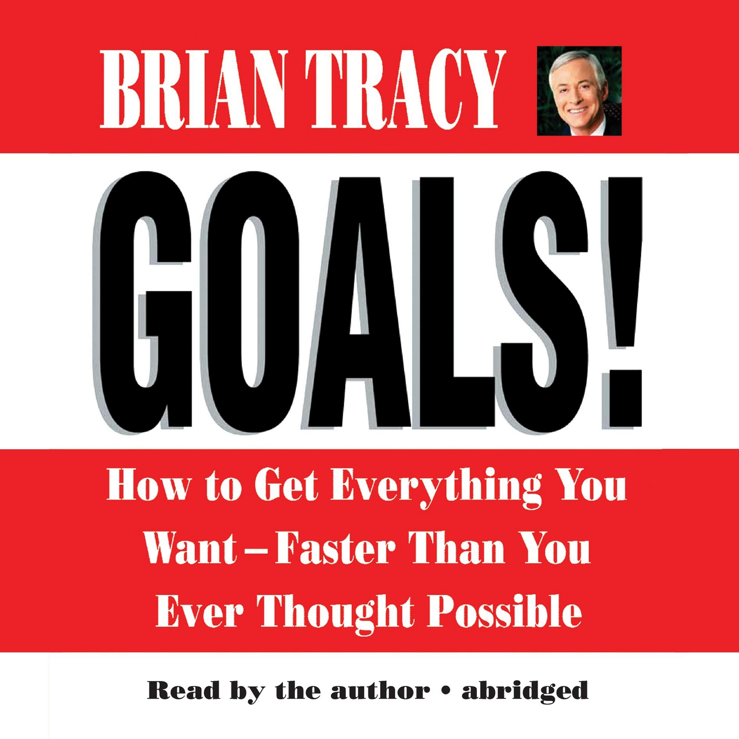 Goals!: How to Get Everything You Want-Faster Than You Ever Thought Possible Business, Finance & Career