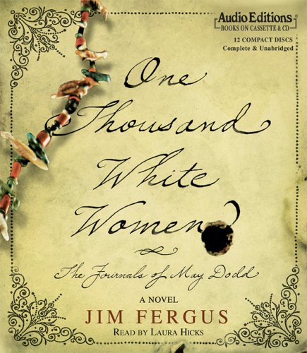 One Thousand White Women: The Journals of May Dodd: A Novel Historical Fiction
