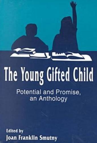 The Young Gifted Child: Potential and Promise - An Anthology (Perspectives on Creativity) Education & Training