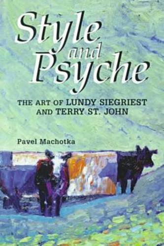 Style and Psyche: The Art of Lundy Slegriest and Terry St. John: The Art of Lundy Siegriest and Terry St.John (Perspectives on Creativity) Psychology