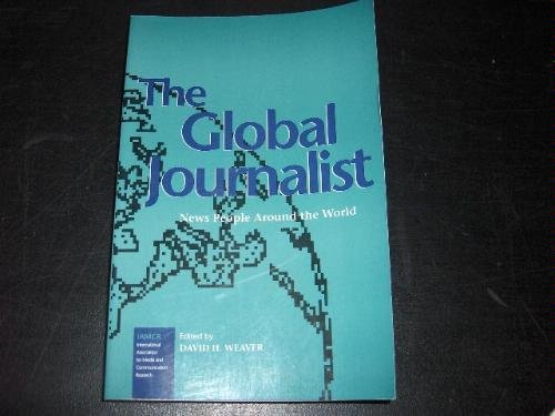 The Global Journalist: News People Around the World (Iamcr Book Series) Media & Communication